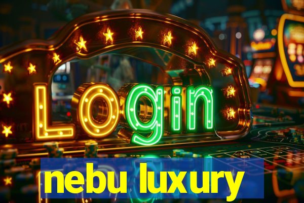 nebu luxury